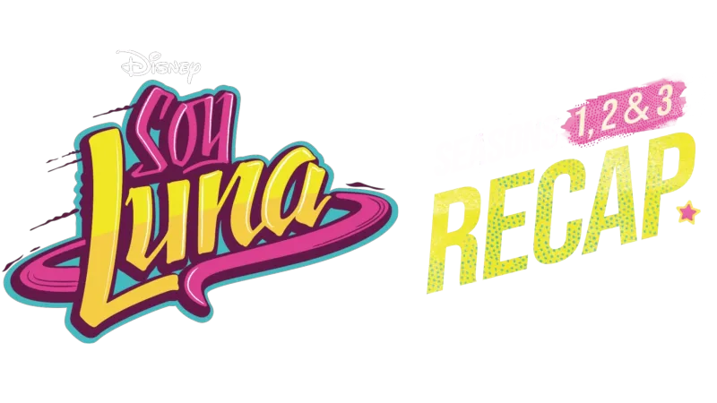 Soy Luna Seasons 1, 2 & 3 Recap