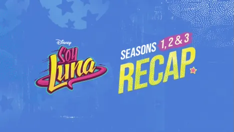 Soy Luna Seasons 1, 2 & 3 Recap