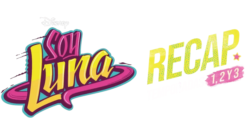 Soy Luna Recap Temporadas 1, 2 y 3