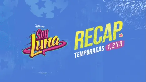 Soy Luna Recap Temporadas 1, 2 y 3