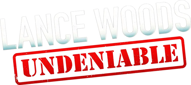 Lance Woods: Undeniable