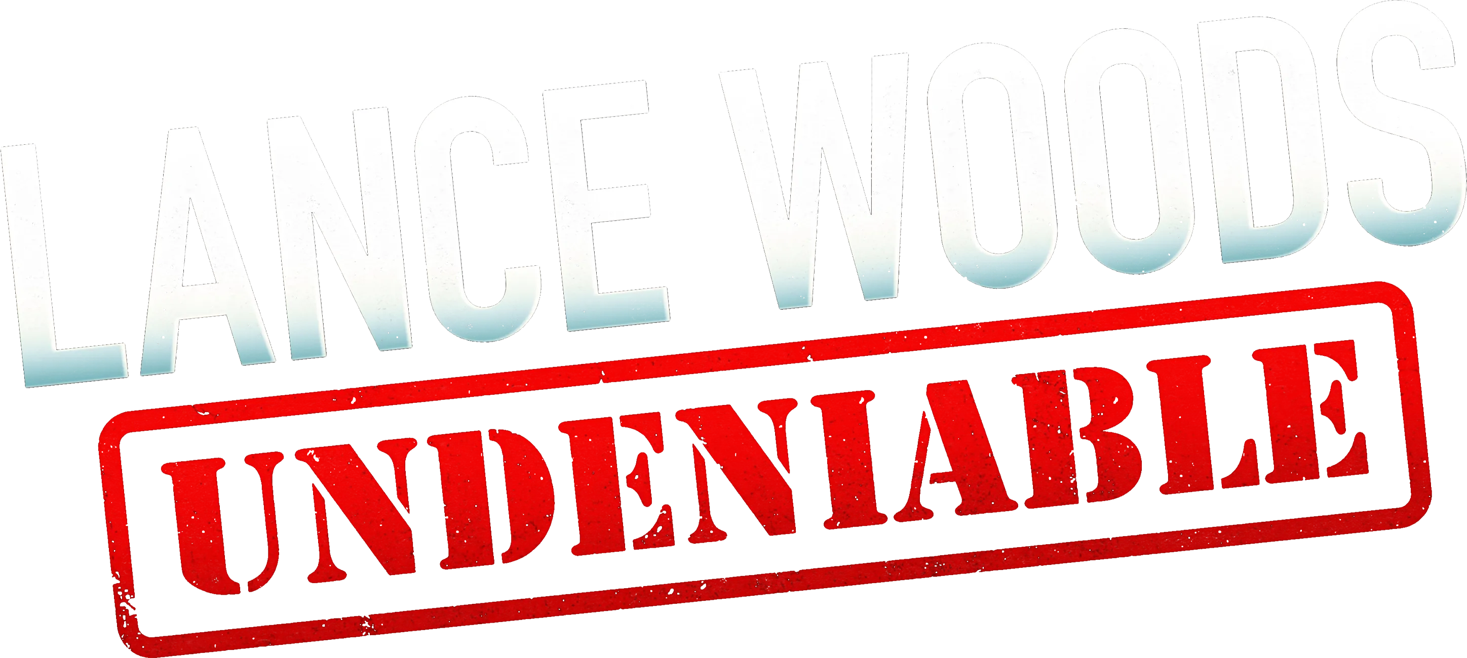 Lance Woods: Undeniable