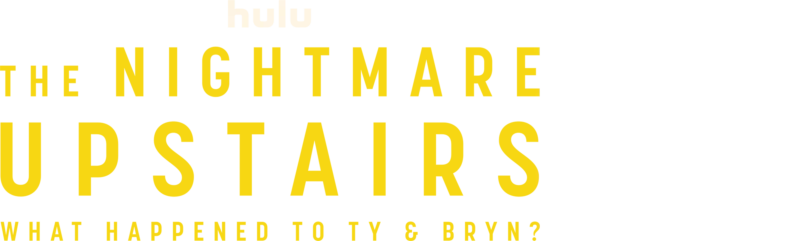 The Nightmare Upstairs: What Happened to Ty and Bryn?