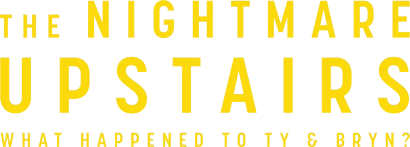 The Nightmare Upstairs: What Happened to Ty and Bryn?