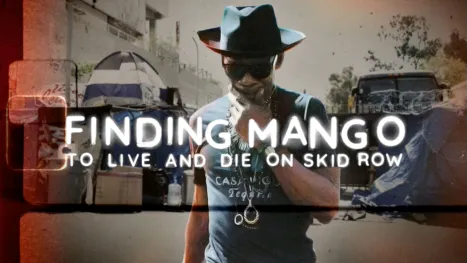 thumbnail - Finding Mango: To Live and Die on Skid Row