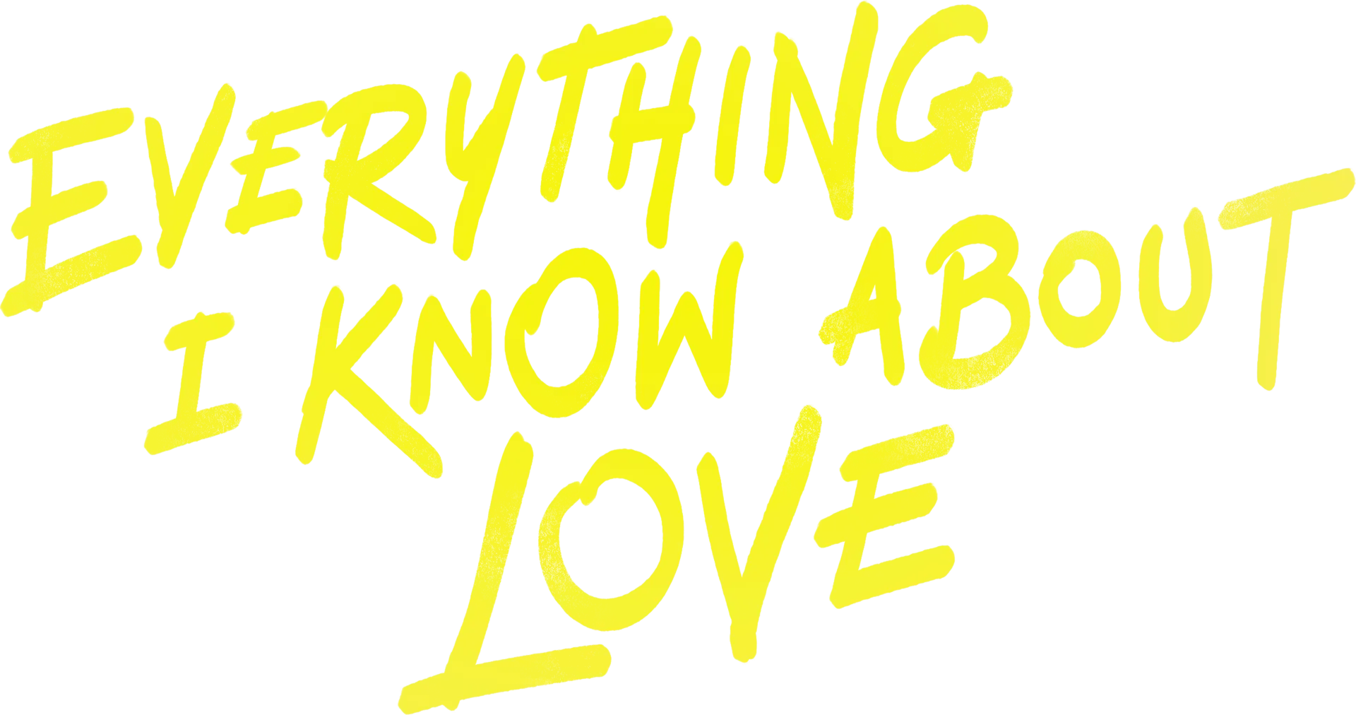 Everything I Know About Love