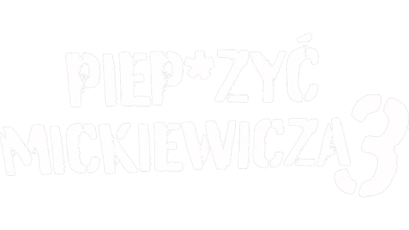 Piep*zyć Mickiewicza 3