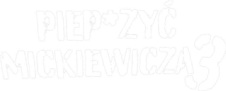 Scr*w Mickiewicz 3
