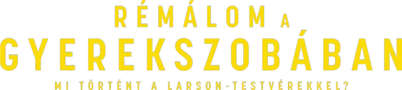 Rémálom a gyerekszobában: Mi történt a Larson-testvérekkel?