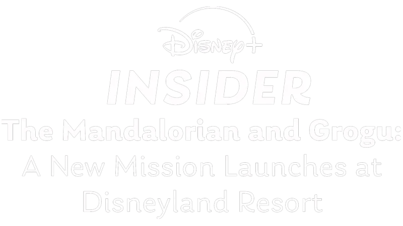 Disney+ Insider: The Mandalorian and Grogu — A New Mission Launches at Disneyland Resort