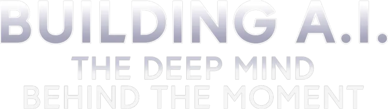 Building A.I.: The Deep Mind Behind the Moment