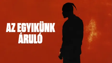 thumbnail - AZ EGYIKÜNK ÁRULÓ