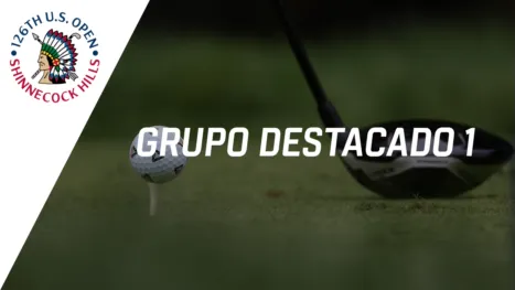 2026 U.S. Open: Featured Groups 1 (Primera Ronda)