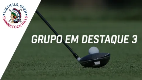 2026 U.S. Open: Featured Groups 3 (Primeira Rodada)