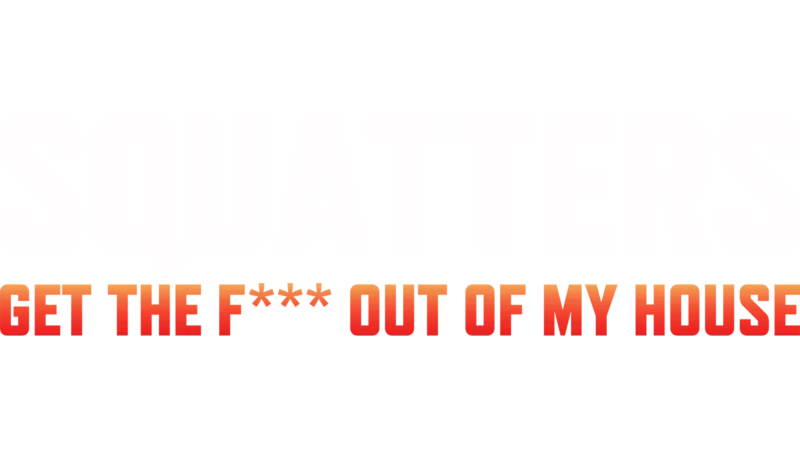 Squatters: Get the F*** Out of My House