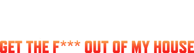 Squatters: Get the F*** Out of My House