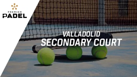 Premier Padel: Valladolid - Secondary Court (Primera Ronda)