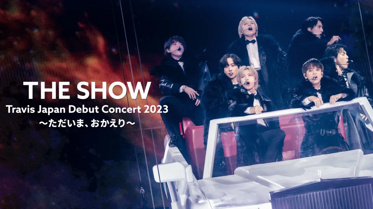 Watch Travis Japan Debut Concert 2023 THE SHOW-Tadaima Okaeri