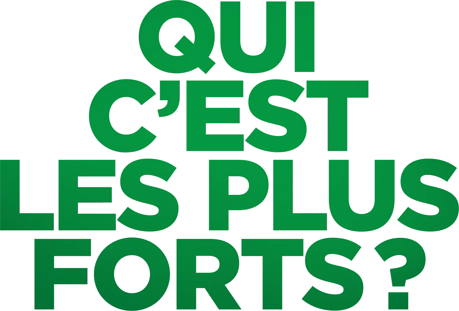 Qui c'est les plus forts ?