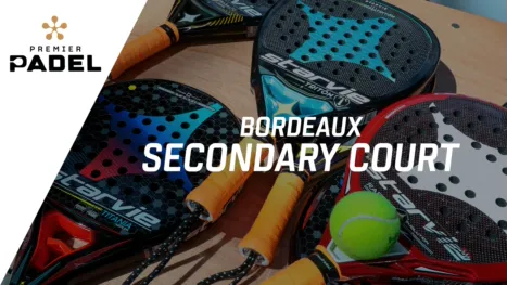 Premier Padel: Bordeaux - Secondary Court (Primera Ronda)