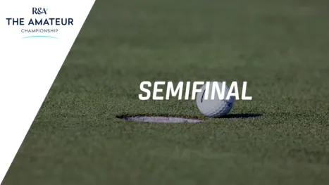 The Amateur Championship (Semifinal)