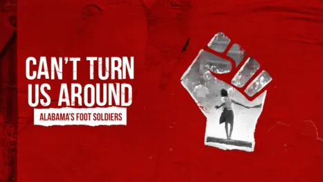 thumbnail - Can't Turn Us Around: Alabama's Foot Soldiers
