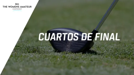 Women's Amateur Championship (Cuartos de Final)
