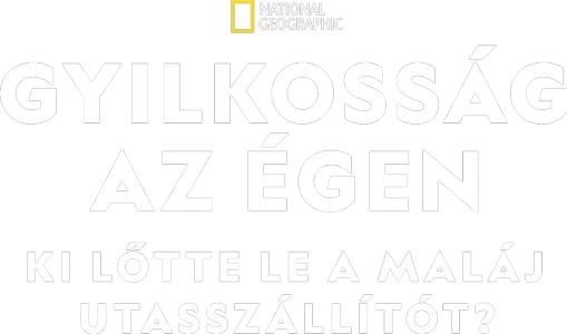 Gyilkosság az égen: Ki lőtte le a maláj utasszállítót?