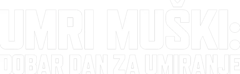 UMRI MUŠKI: DOBAR DAN ZA UMIRANJE