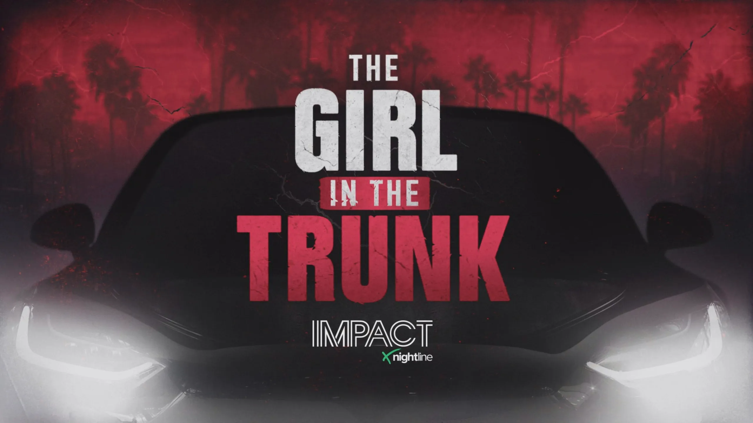 thumbnail - IMPACT x Nightline: The Girl in the Trunk 