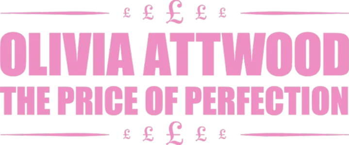 Olivia Attwood: The Price of Perfection