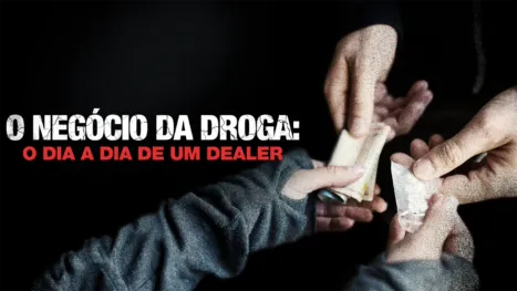 thumbnail - O Negócio da Droga: O dia a dia de um dealer