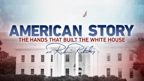 thumbnail - American Story: The Hands that Built the White House