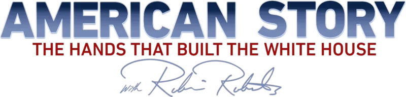 American Story: The Hands that Built the White House