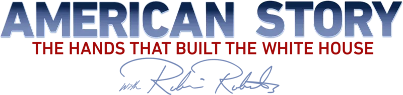 American Story: The Hands that Built the White House