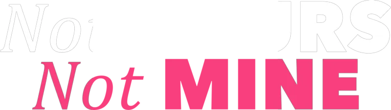 Not Yours, Not Mine