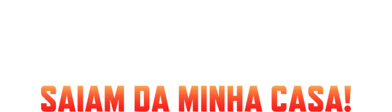 Invasores: Saiam da Minha Casa!