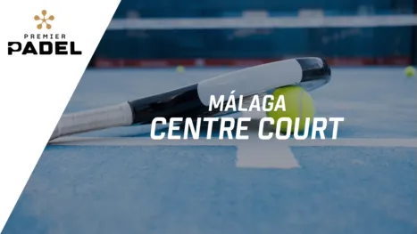 Premier Padel: Málaga - Centre Court (Primera Ronda)
