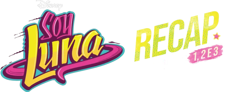 Soy Luna Recap Temporadas 1, 2 e 3