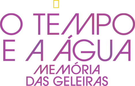O Tempo e a Água: Memória das Geleiras