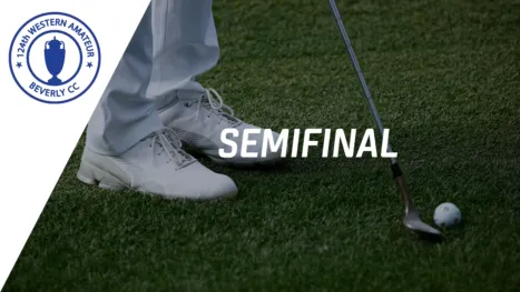 thumbnail - The 124th Western Amateur Championship Presented by Inspire11 (Semifinal)