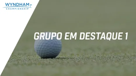 thumbnail - Wyndham Championship: Featured Group 1 (Segunda Rodada)