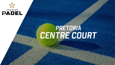 thumbnail - Premier Padel: Pretoria - Centre Court (Segunda Ronda)