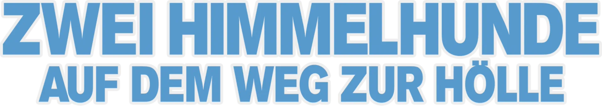 Zwei Himmelhunde auf dem Weg zur Hölle