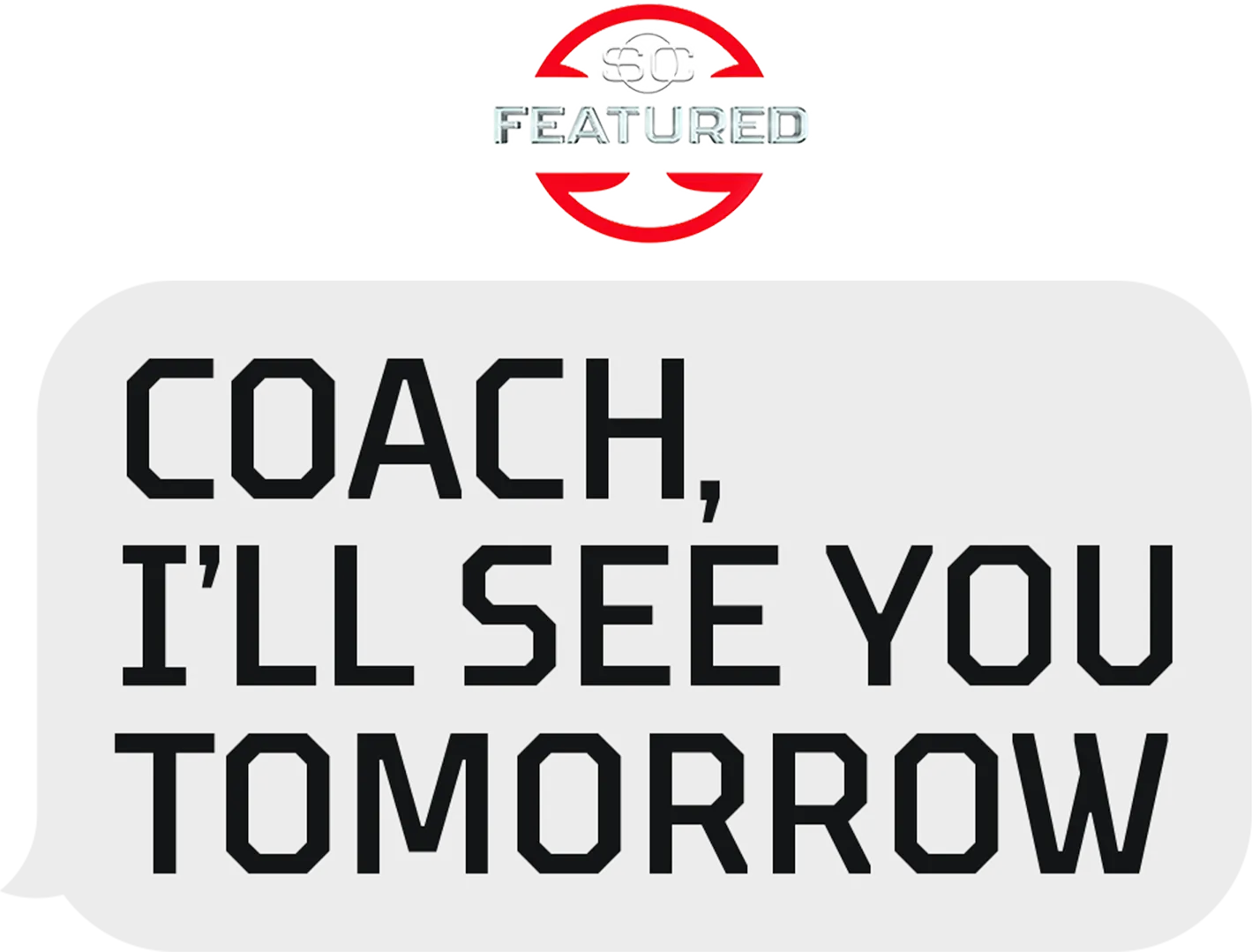 Coach, I’ll See You Tomorrow