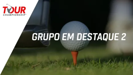 thumbnail - TOUR Championship: Featured Group 2 (Primeira Rodada)