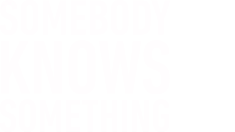 Somebody Knows Something