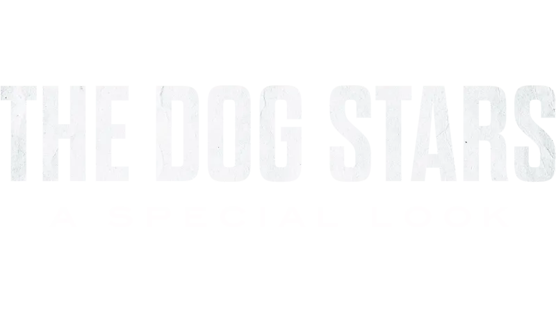 The Dog Stars | A Special Look