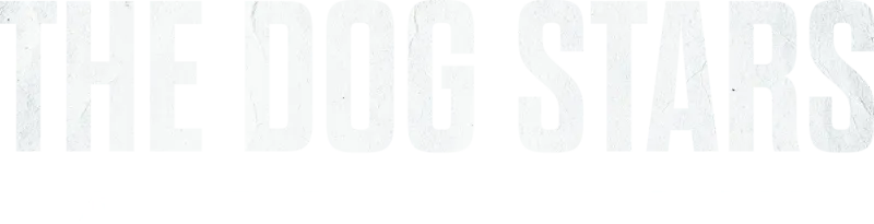 The Dog Stars | A Special Look