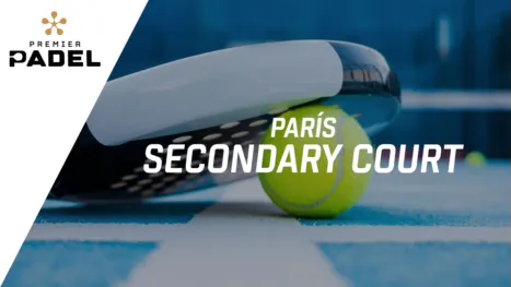 thumbnail - Premier Padel: París - Secondary Court (Primera Ronda)